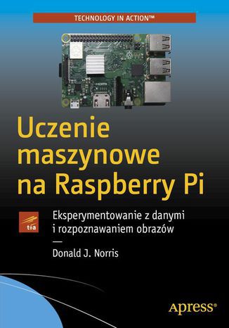 Uczenie maszynowe na Raspberry Pi Donald Norris - okladka książki
