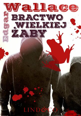 Bractwo Wielkiej Żaby. Klasyka angielskiego kryminału Edgar Wallace - okladka książki