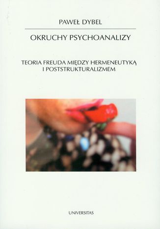 Okruchy psychoanalizy. Teoria Freuda między hermeneutyką i poststrukturalizmem Paweł Dybel - okladka książki