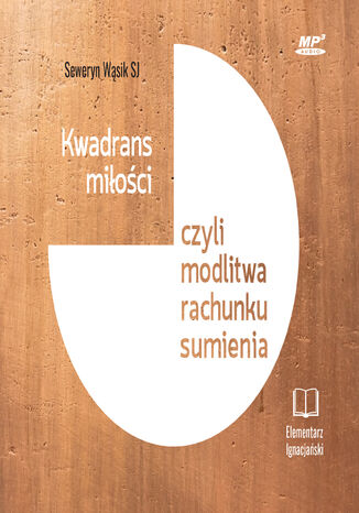 Kwadrans miłości czyli modlitwa rachunku sumienia Seweryn Wąsik SJ - okladka książki