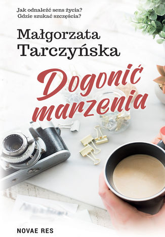 Dogonić marzenia Małgorzata Tarczyńska - okladka książki