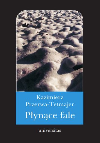 Płynące fale. Romans Kazimierz Przerwa-Tetmajer - okladka książki