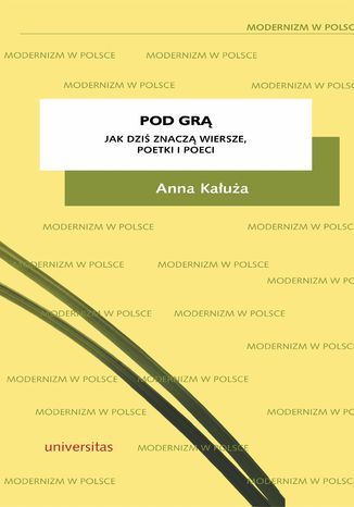 Pod grą. Jak dziś znaczą wiersze, poetki i poeci Anna Kałuża - okladka książki