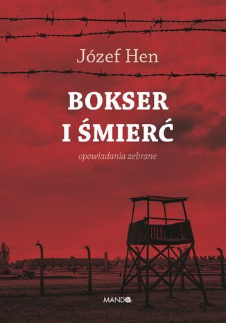 Bokser i śmierć. Opowiadania zebrane Józef Hen - okladka książki