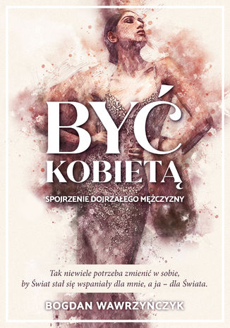 Być kobietą Bogdan Wawrzyńczyk - okladka książki
