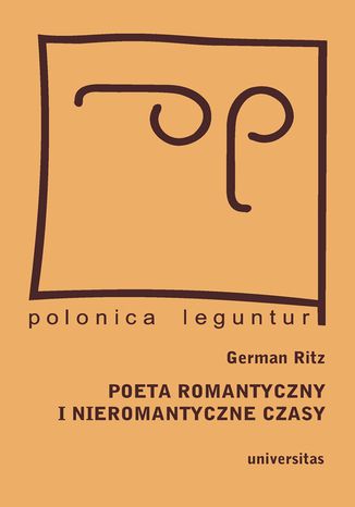 Poeta romantyczny i nieromantyczne czasy. Juliusz Słowacki w drodze do Europy - pamiętniki polskie na tropach narodowej tożsamości German Ritz - okladka książki