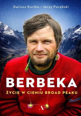 Berbeka. Życie w cieniu Broad Peaku Jerzy Porębski, Dariusz Kortko - okladka książki