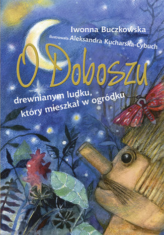 O Doboszu drewnianym ludku, który mieszkał w ogródku Iwonna Buczkowska - okladka książki