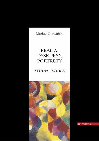 Realia, dyskursy, portrety. Studia i szkice Michał Głowiński - okladka książki