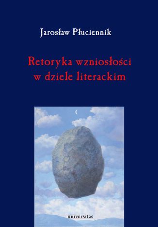 Retoryka wzniosłości w dziele literackim Jarosław Płuciennik - okladka książki