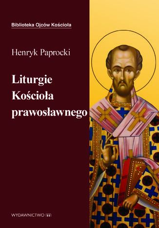 Liturgie Kościoła Prawosławnego Ks. Henryk Paprocki - okladka książki