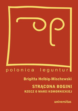 Strącona bogini. Rzecz o Marii Komornickiej Brigitta Helbig-Mischewski - okladka książki