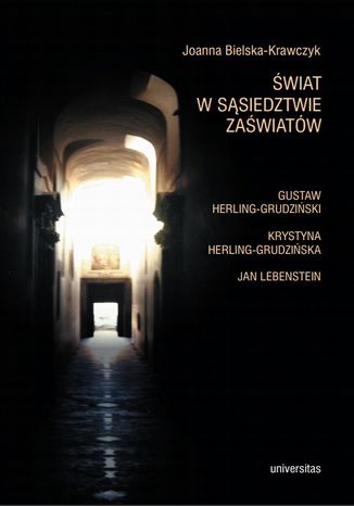 Świat w sąsiedztwie zaświatów. Gustaw Herling-Grudziński, Krystyna Herling-Grudzińska, Jan Lebenstein Joanna Bielska-Krawczyk - okladka książki