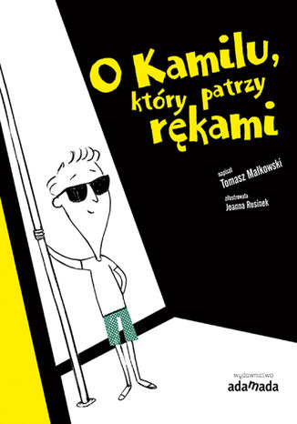 O Kamilu, który patrzy rękami Tomasz Małkowski - okladka książki