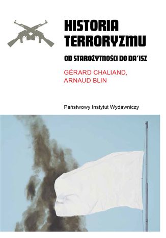 Historia terroryzmu. Od starożytności do Da'isz Gérard Chaliand, Arnaud Blin - okladka książki