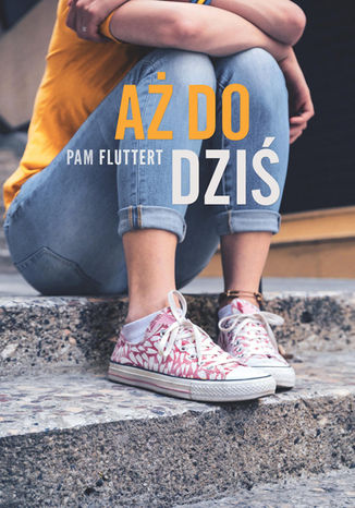 Aż do dziś Pam Fluttert - okladka książki