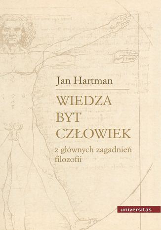 Wiedza - Byt - Człowiek. Z głównych zagadnień filozofii Jan Hartman - okladka książki