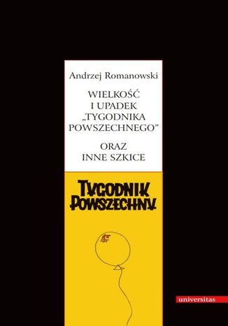 Wielkość i upadek "Tygodnika Powszechnego" oraz inne szkice Andrzej Romanowski - okladka książki