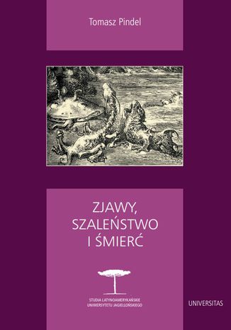 Zjawy, szaleństwo i śmierć. Fantastyka i realizm magiczny w literaturze hispanoamerykańskiej Tomasz Pindel - okladka książki