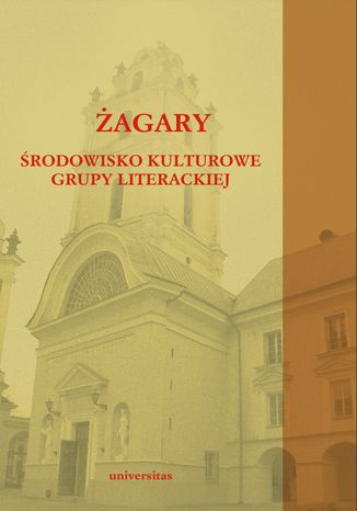 Żagary. Środowisko kulturowe grupy literackiej Tadeusz Bujnicki, Krzysztof Biedrzycki, Jarosław Fazan - okladka książki