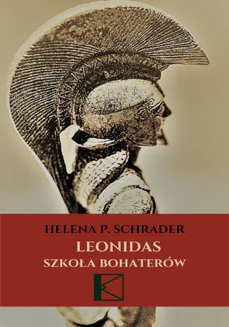 Leonidas. Szkoła bohaterów Helena P. Schrader - okladka książki