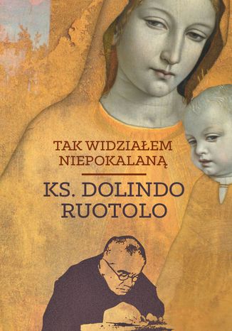 Tak widziałem Niepokalaną Ks. Dolindo Ruotolo - okladka książki