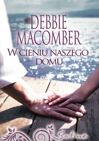 W cieniu naszego domu Debbie Macomber - okladka książki