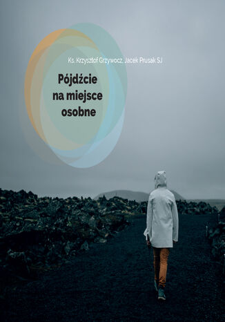 Pójdźcie na miejsce osobne Ks. Krzysztof Grzywocz, Jacek Prusak SJ - okladka książki