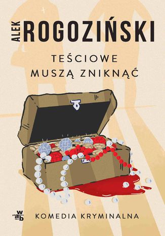 Teściowe muszą zniknąć. Tom 1 Alek Rogoziński - okladka książki