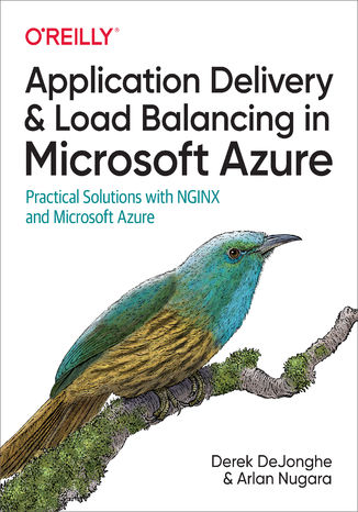 Application Delivery and Load Balancing in Microsoft Azure Derek DeJonghe, Arlan Nugara - okladka książki