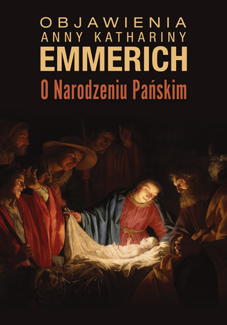 Objawienia o Narodzeniu Pańskim Anna Katharina Emmerich - okladka książki