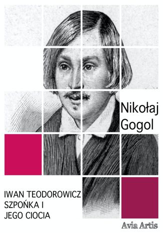 Iwan Teodorowicz Szpońka i jego ciocia Nikołaj Gogol - okladka książki