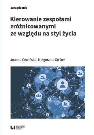 Kierowanie zespołami zróżnicowanymi ze względu na styl życia Joanna Cewińska, Małgorzata Striker - okladka książki