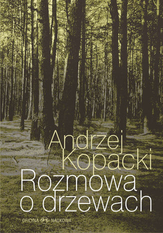 Rozmowa o drzewach Andrzej Kopacki - okladka książki