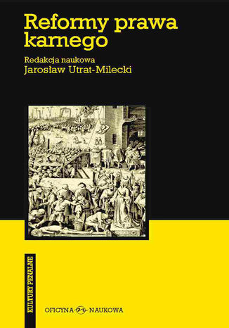 Reformy prawa karnego. W stronę spójności i skuteczności Jarosław Utrat-Milecki, redakcja naukowa - okladka książki