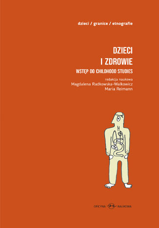 Dzieci i zdrowie. Wstęp do childhood studies , t.1, Książka dla dzieci , t.2 Magdalena Radkowska-Walkowicz,  Maria Reimann, redaktor naukowy - okladka książki