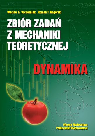 Zbiór zadań z mechaniki teoretycznej. Dynamika Wacław Szcześniak, Roman Nagórski - okladka książki