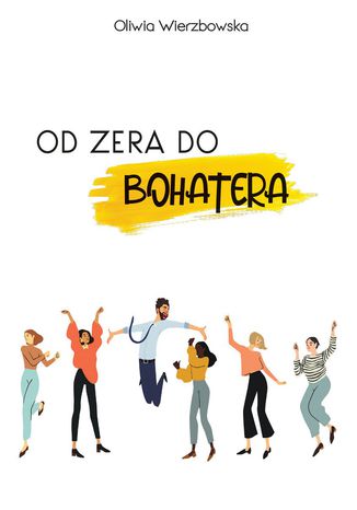 Od zera do bohatera Oliwia Wierzbowska - okladka książki