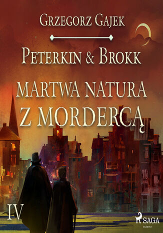 Peterkin i Brokk: Księga czterech. Peterkin & Brokk 4: Martwa natura z mordercą Grzegorz Gajek - okladka książki