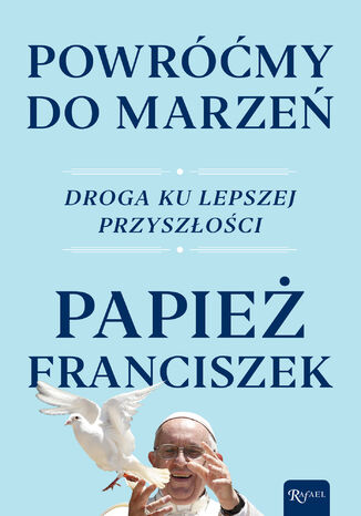 Powróćmy do marzeń. Droga ku lepszej przyszłości Franciszek papieź - okladka książki