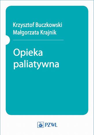 Opieka paliatywna Aniela Adamczyk, Krzysztof Buczkowski, Damian Jagielski - okladka książki