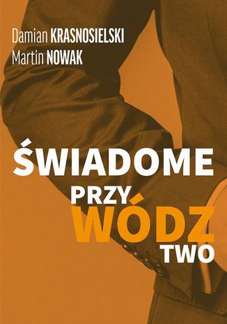 ŚWIADOME PRZYWÓDZTWO Damian Krasnosielski, Martin Nowak - okladka książki