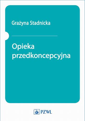 Opieka przedkoncepcyjna Grażyna Stadnicka - okladka książki