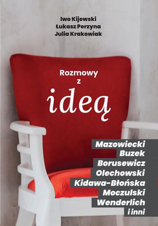 Rozmowy z ideą Iwo Kijewski, Łukasz Perzyna, Julia Krakowiak - okladka książki