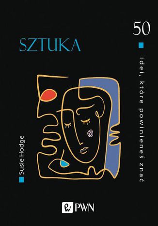 50 idei, które powinieneś znać. SZTUKA Susie Hodge - okladka książki