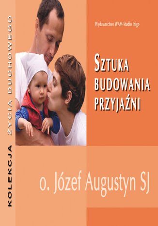 Sztuka budowania przyjaźni Józef Augustyn SJ - audiobook CD