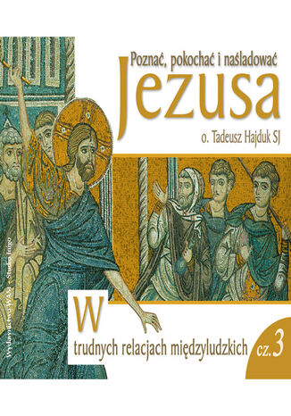 W trudnych relacjach międzyludzkich. Część 3 Tadeusz Hajduk SJ - okladka książki