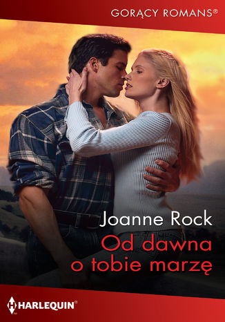 Od dawna o tobie marzę Joanne Rock - okladka książki
