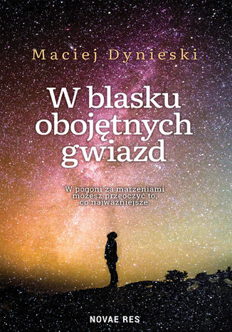 W blasku obojętnych gwiazd Maciej Dynieski - okladka książki