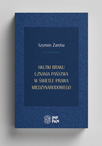 Skutki braku uznania państwa w świetle prawa międzynarodowego Szymon Zaręba - okladka książki